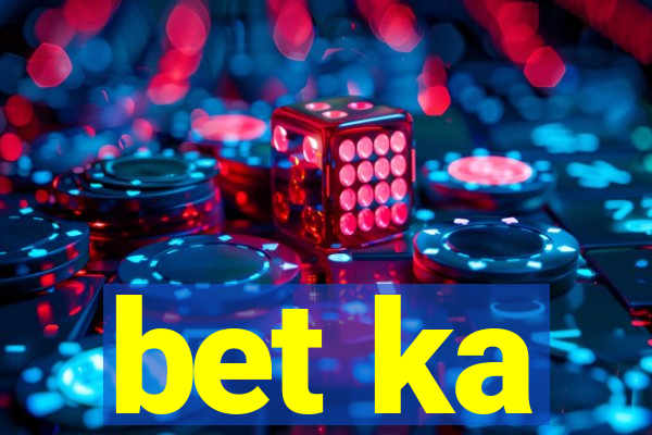 bet ka